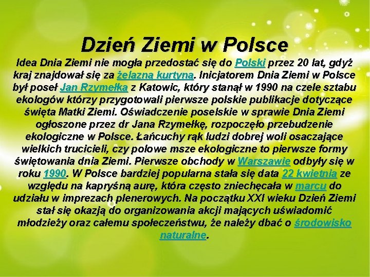 Dzień Ziemi w Polsce Idea Dnia Ziemi nie mogła przedostać się do Polski przez