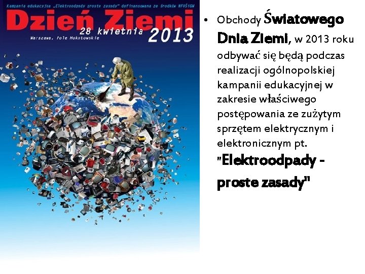  • Obchody Światowego Dnia Ziemi, w 2013 roku odbywać się będą podczas realizacji