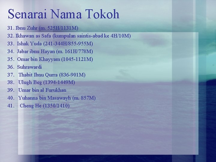 Senarai Nama Tokoh 31. Ibnu Zuhr (m. 525 H/1131 M) 32. Ikhawan as Safa