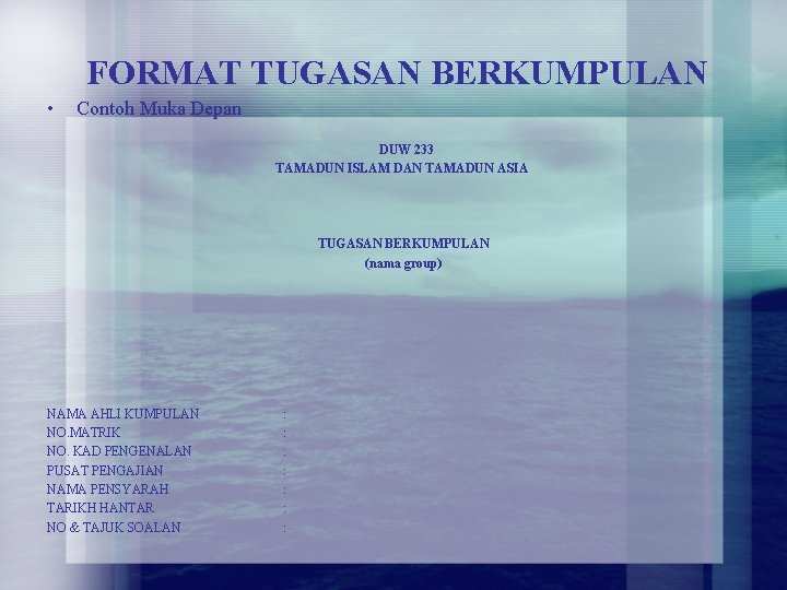 FORMAT TUGASAN BERKUMPULAN • Contoh Muka Depan DUW 233 TAMADUN ISLAM DAN TAMADUN ASIA