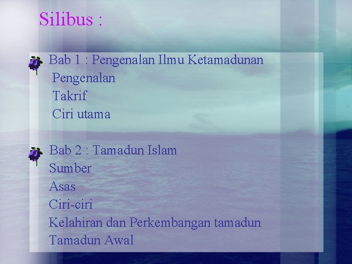 Silibus : Bab 1 : Pengenalan Ilmu Ketamadunan Pengenalan Takrif Ciri utama Bab 2