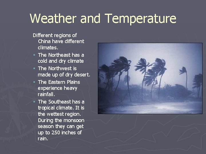 Weather and Temperature Different regions of China have different climates. § The Northeast has