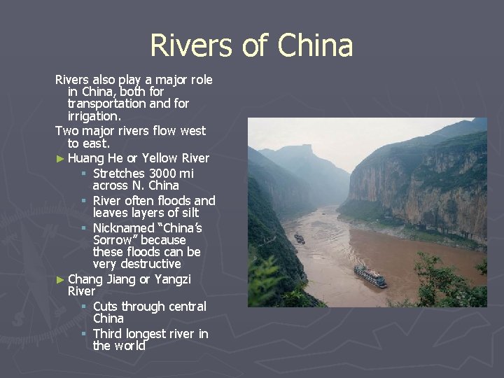 Rivers of China Rivers also play a major role in China, both for transportation