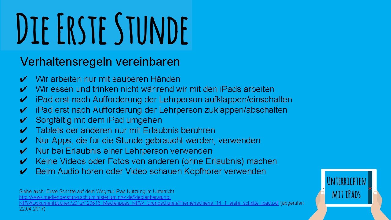 Verhaltensregeln vereinbaren ✔ ✔ ✔ ✔ ✔ Wir arbeiten nur mit sauberen Händen Wir Verhaltensregeln vereinbaren ✔ ✔ ✔ ✔ ✔ Wir arbeiten nur mit sauberen Händen Wir