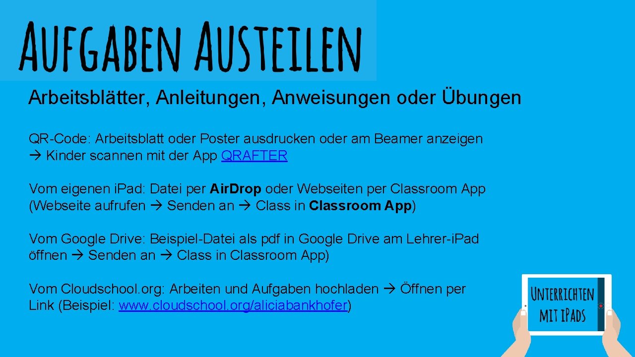 Arbeitsblätter, Anleitungen, Anweisungen oder Übungen QR-Code: Arbeitsblatt oder Poster ausdrucken oder am Beamer anzeigen Arbeitsblätter, Anleitungen, Anweisungen oder Übungen QR-Code: Arbeitsblatt oder Poster ausdrucken oder am Beamer anzeigen