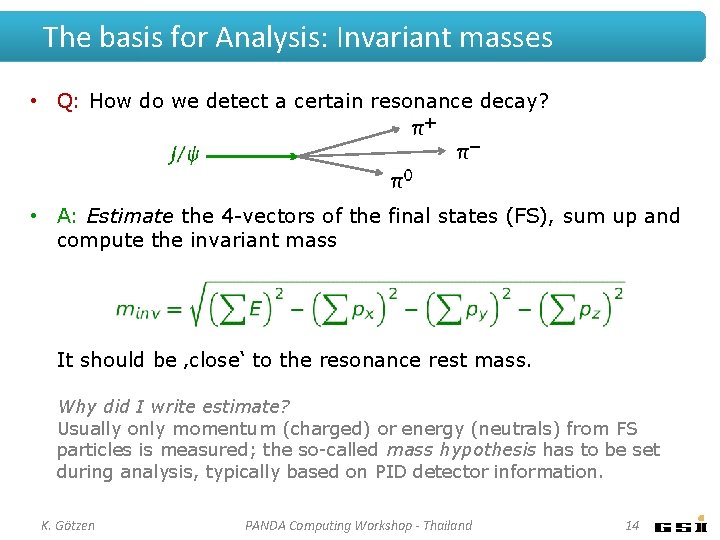 The basis for Analysis: Invariant masses • Q: How do we detect a certain The basis for Analysis: Invariant masses • Q: How do we detect a certain