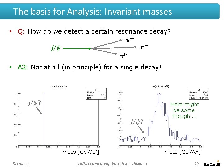 The basis for Analysis: Invariant masses • Q: How do we detect a certain The basis for Analysis: Invariant masses • Q: How do we detect a certain