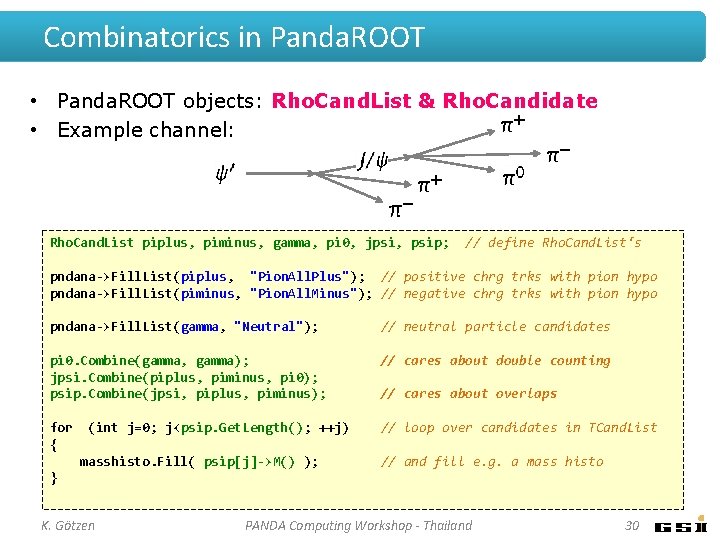 Combinatorics in Panda. ROOT • Panda. ROOT objects: Rho. Cand. List & Rho. Candidate Combinatorics in Panda. ROOT • Panda. ROOT objects: Rho. Cand. List & Rho. Candidate