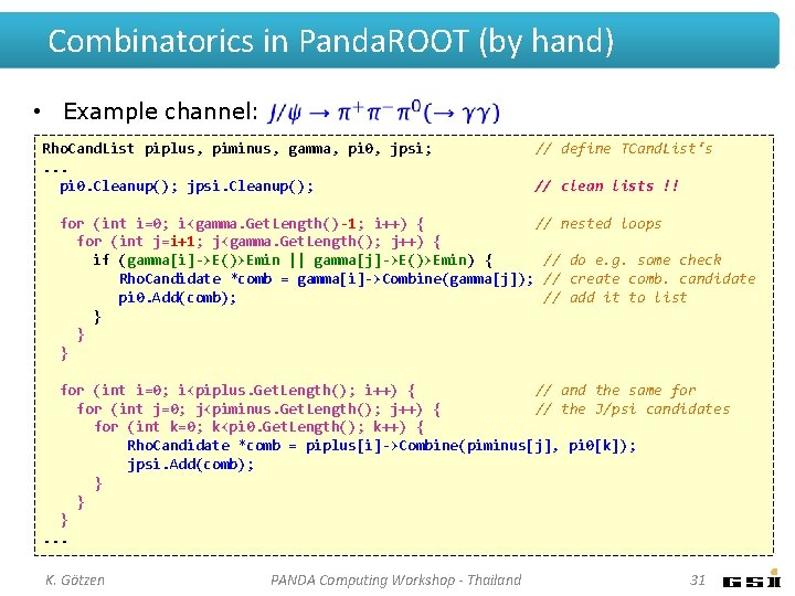 Combinatorics in Panda. ROOT (by hand) • Example channel: Rho. Cand. List piplus, piminus, Combinatorics in Panda. ROOT (by hand) • Example channel: Rho. Cand. List piplus, piminus,