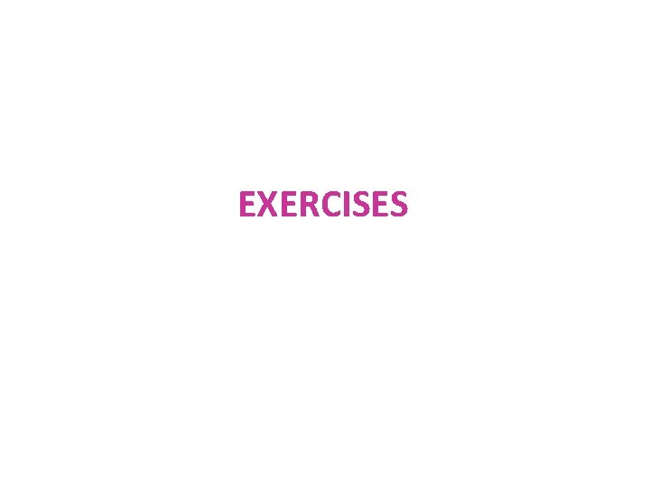 EXERCISES EXERCISES
