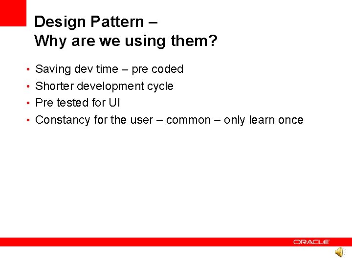 Design Pattern – Why are we using them? • Saving dev time – pre