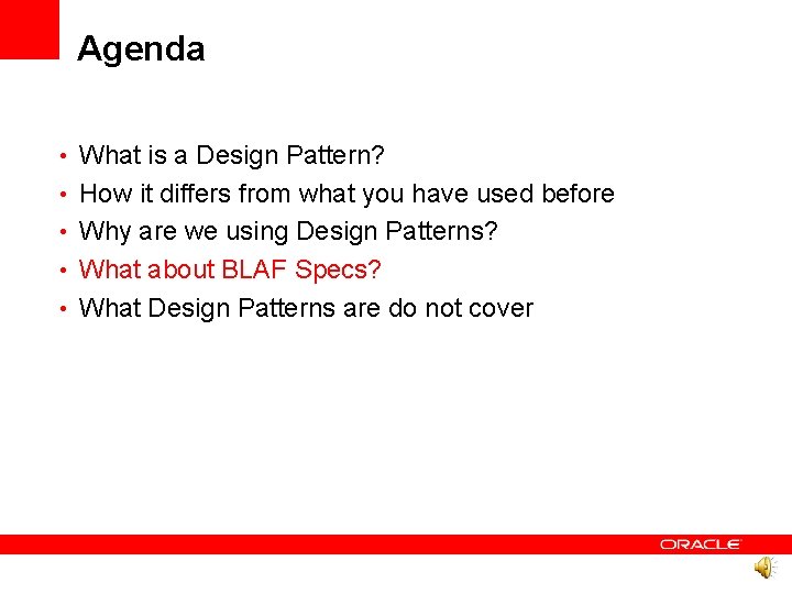 Agenda • What is a Design Pattern? • How it differs from what you