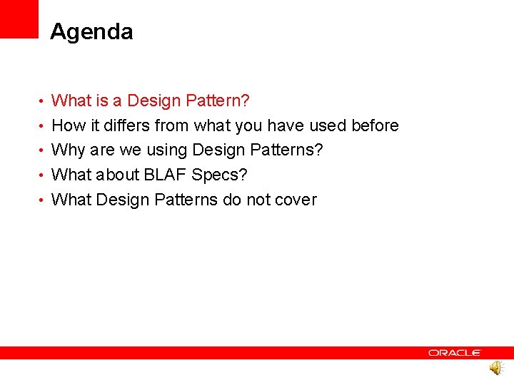 Agenda • What is a Design Pattern? • How it differs from what you