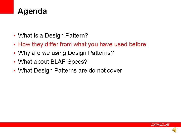 Agenda • What is a Design Pattern? • How they differ from what you