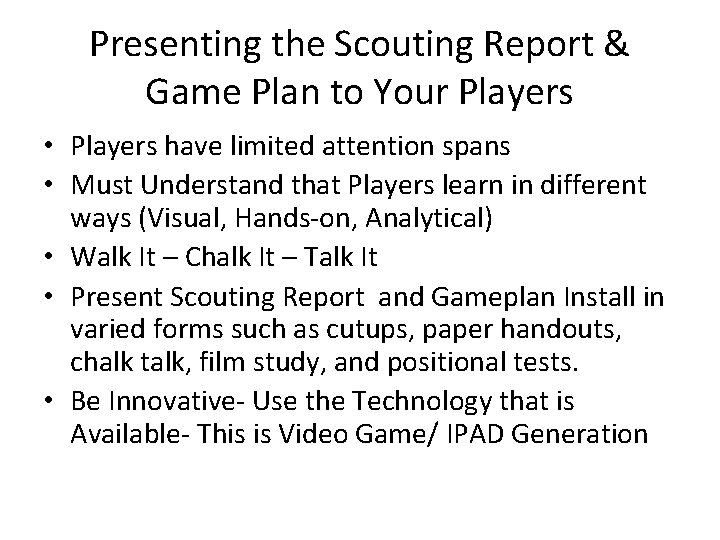 Presenting the Scouting Report & Game Plan to Your Players • Players have limited