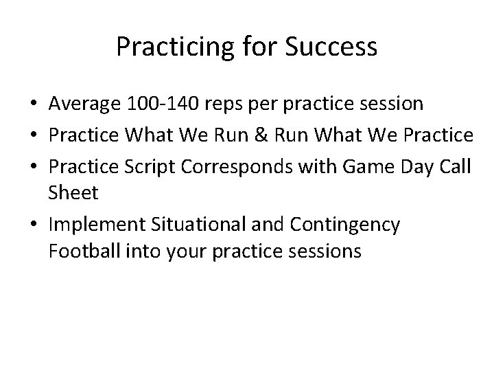 Practicing for Success • Average 100 -140 reps per practice session • Practice What