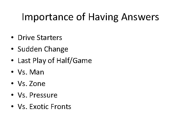 Importance of Having Answers • • Drive Starters Sudden Change Last Play of Half/Game