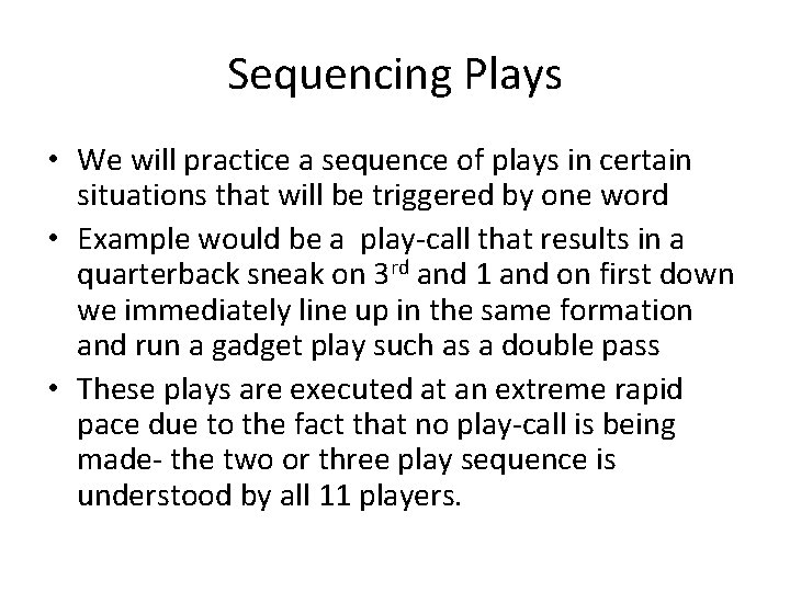 Sequencing Plays • We will practice a sequence of plays in certain situations that