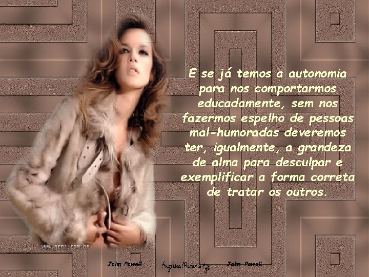 E se já temos a autonomia para nos comportarmos educadamente, sem nos fazermos espelho