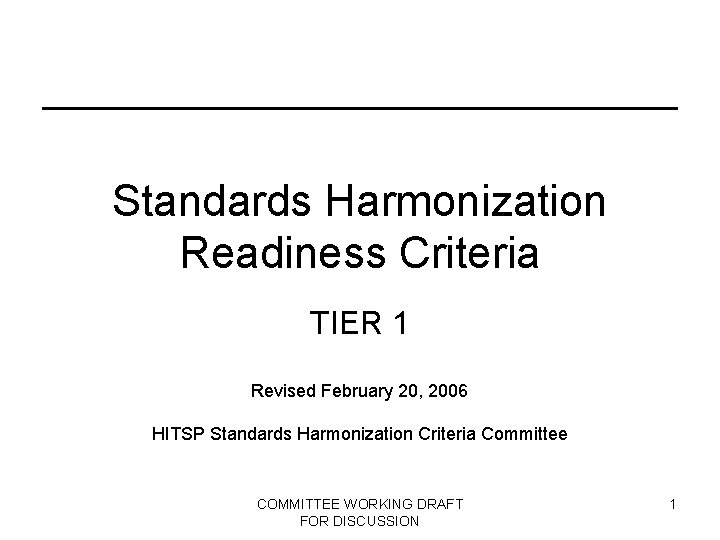 Standards Harmonization Readiness Criteria TIER 1 Revised February 20, 2006 HITSP Standards Harmonization Criteria