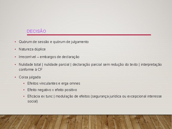 DECISÃO • Quórum de sessão e quórum de julgamento • Natureza dúplice • Irrecorrível