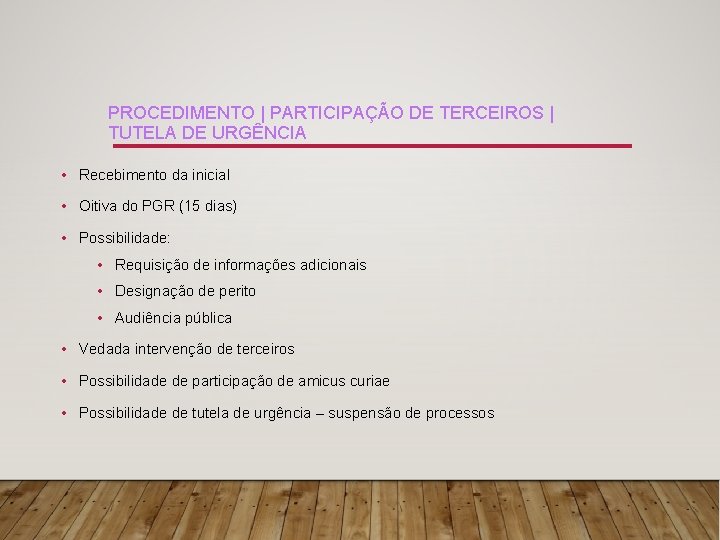 PROCEDIMENTO | PARTICIPAÇÃO DE TERCEIROS | TUTELA DE URGÊNCIA • Recebimento da inicial •