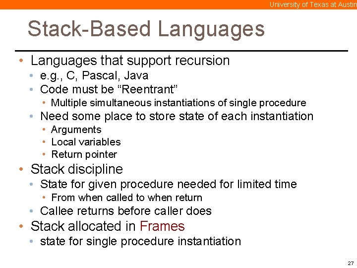 University of Texas at Austin Stack-Based Languages • Languages that support recursion • e.