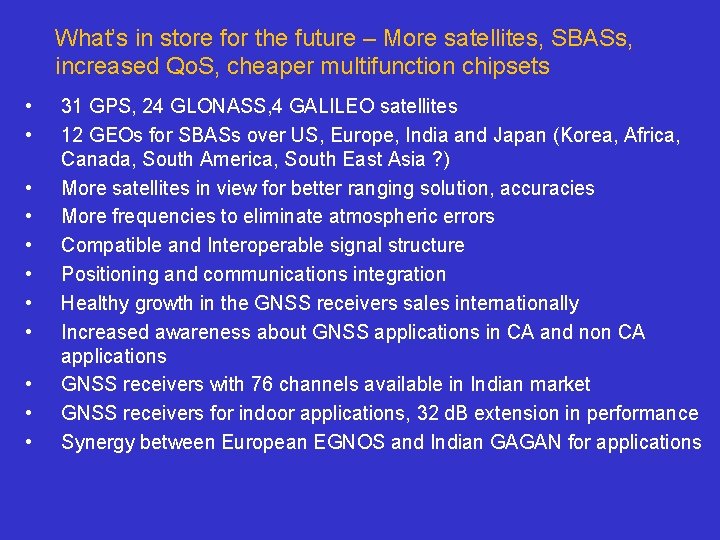 What’s in store for the future – More satellites, SBASs, increased Qo. S, cheaper