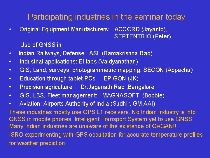 Participating industries in the seminar today • Original Equipment Manufacturers: ACCORD (Jayanto), SEPTENTRIO (Peter)