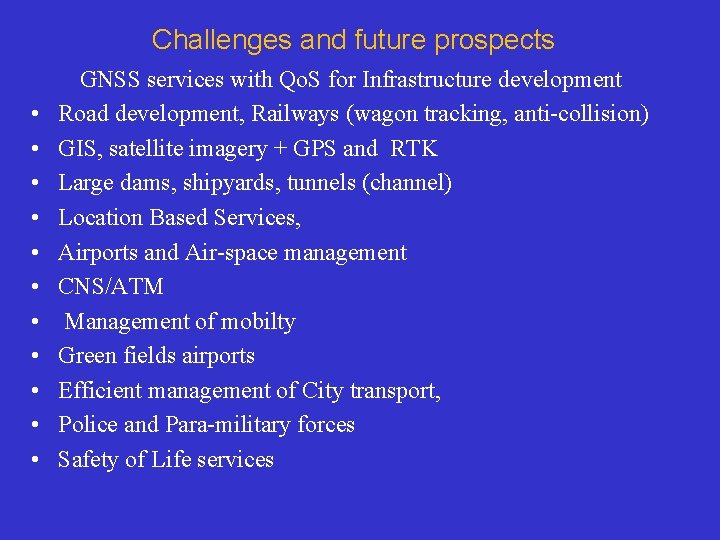 Challenges and future prospects • • • GNSS services with Qo. S for Infrastructure