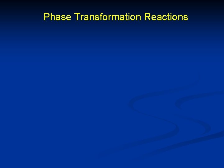 Phase Transformation Reactions 