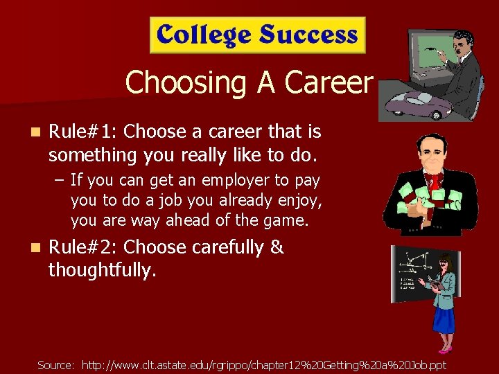 Choosing A Career n Rule#1: Choose a career that is something you really like