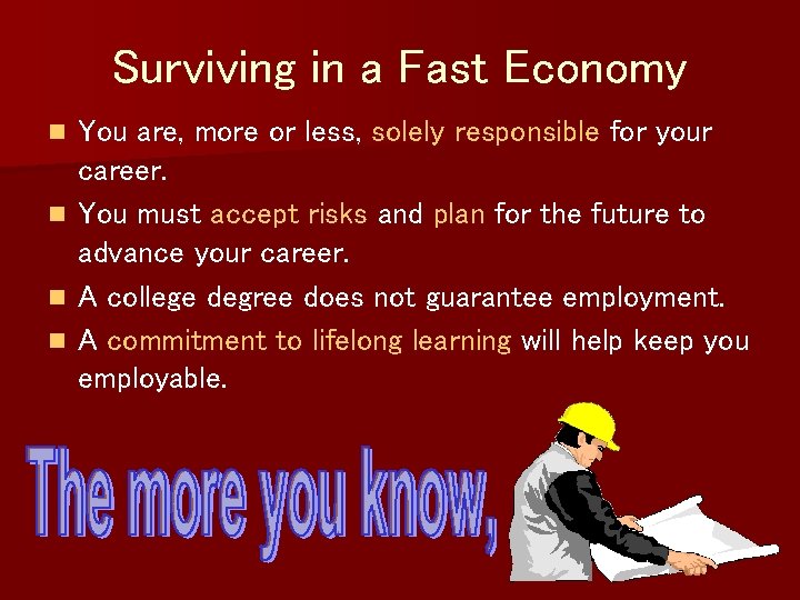 Surviving in a Fast Economy n n You are, more or less, solely responsible