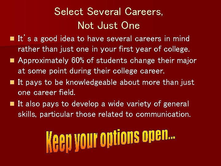 Select Several Careers, Not Just One n n It’s a good idea to have