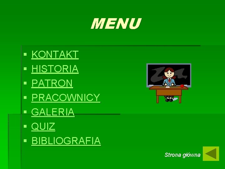 MENU § § § § KONTAKT HISTORIA PATRON PRACOWNICY GALERIA QUIZ BIBLIOGRAFIA Strona główna