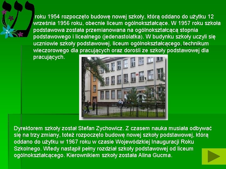 roku 1954 rozpoczęto budowę nowej szkoły, którą oddano do użytku 12 września 1956 roku,