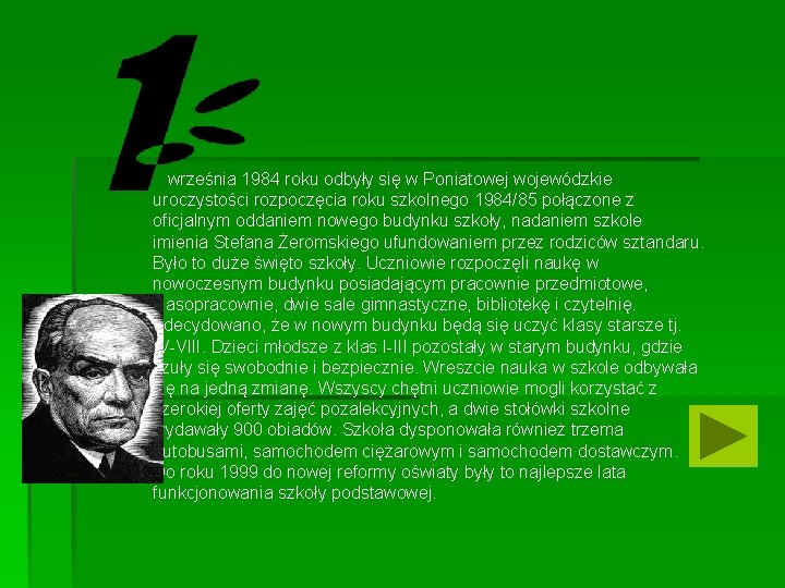 września 1984 roku odbyły się w Poniatowej wojewódzkie uroczystości rozpoczęcia roku szkolnego 1984/85 połączone