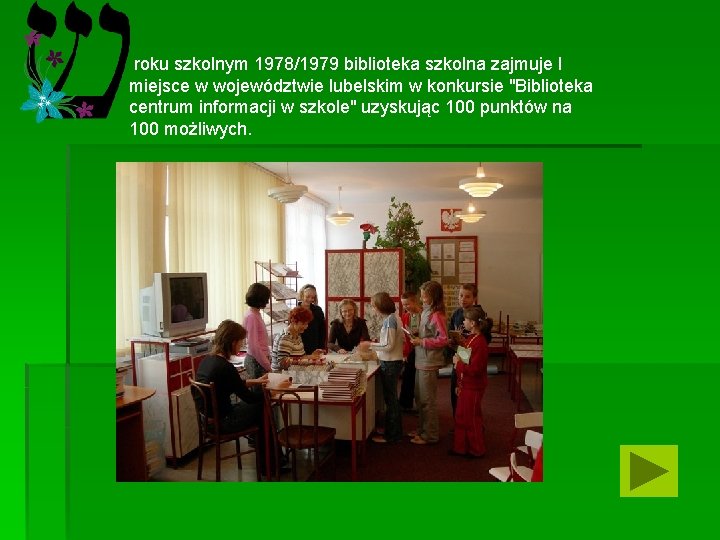 roku szkolnym 1978/1979 biblioteka szkolna zajmuje I miejsce w województwie lubelskim w konkursie "Biblioteka