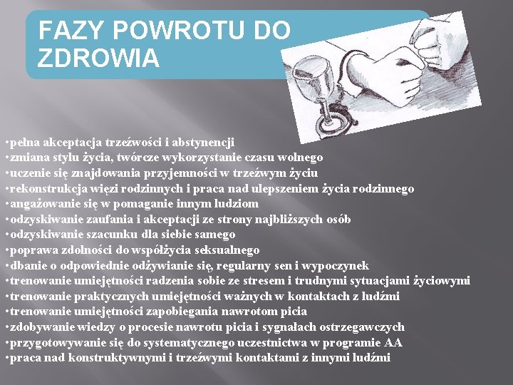 FAZY POWROTU DO ZDROWIA • pełna akceptacja trzeźwości i abstynencji • zmiana stylu życia,