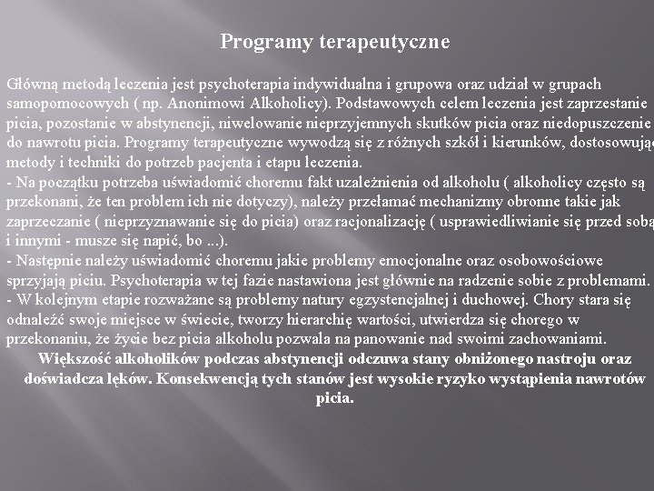 Programy terapeutyczne Główną metodą leczenia jest psychoterapia indywidualna i grupowa oraz udział w grupach