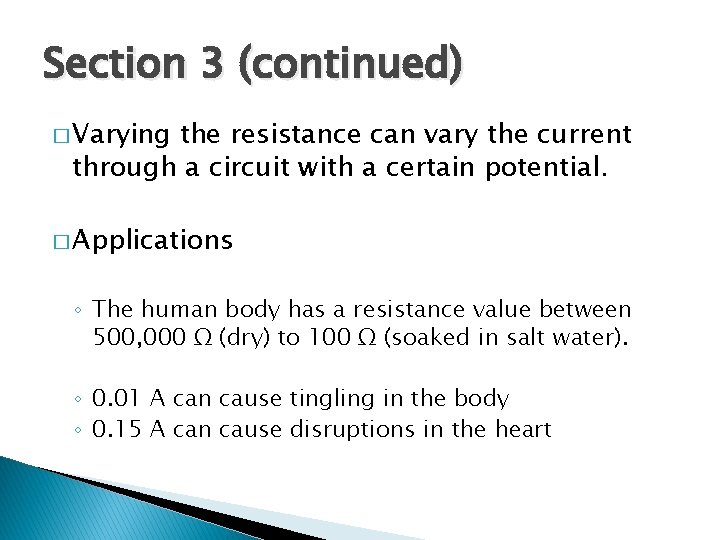 Section 3 (continued) � Varying the resistance can vary the current through a circuit