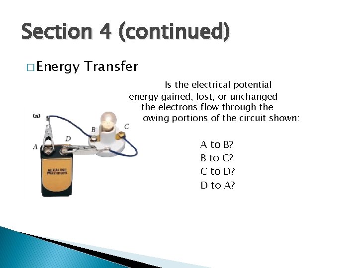 Section 4 (continued) � Energy Transfer Is the electrical potential energy gained, lost, or