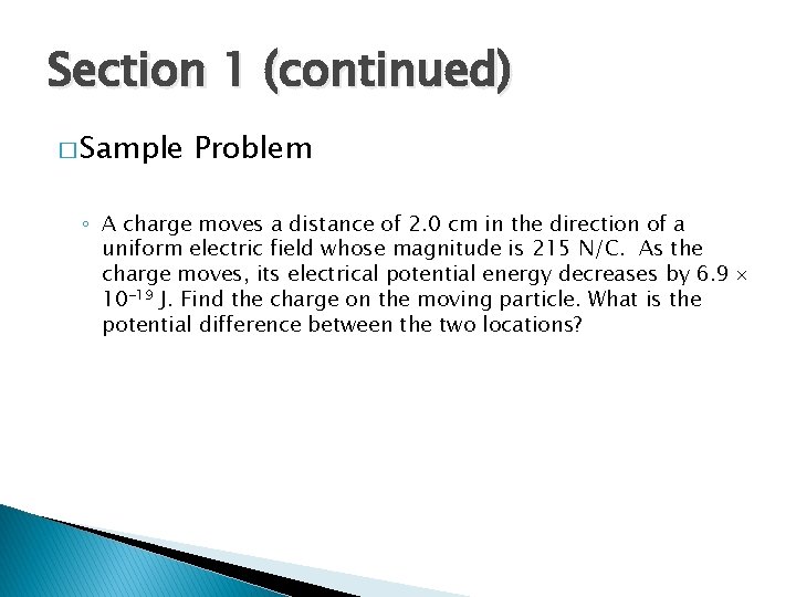 Section 1 (continued) � Sample Problem ◦ A charge moves a distance of 2.