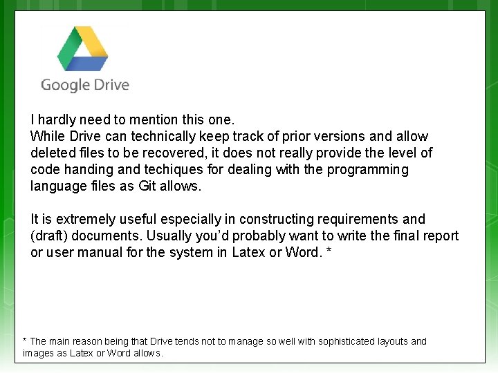 I hardly need to mention this one. While Drive can technically keep track of