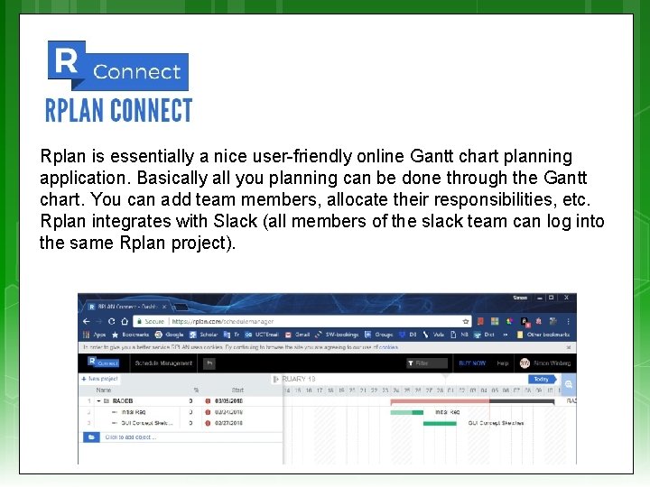 Rplan is essentially a nice user-friendly online Gantt chart planning application. Basically all you