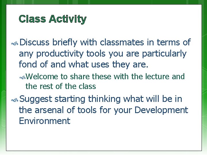 Class Activity Discuss briefly with classmates in terms of any productivity tools you are