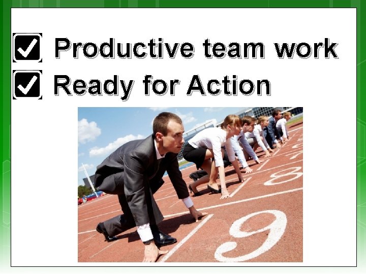 Productive team work Ready for Action 
