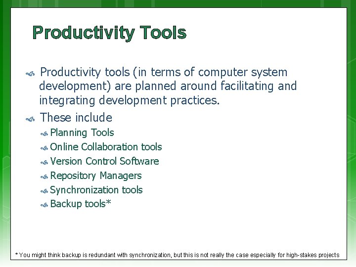 Productivity Tools Productivity tools (in terms of computer system development) are planned around facilitating