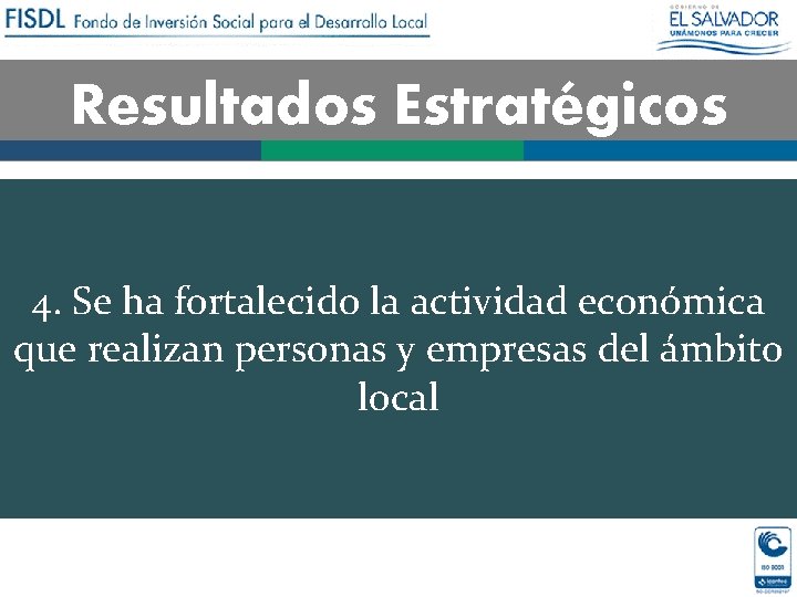 Resultados Estratégicos 4. Se ha fortalecido la actividad económica que realizan personas y empresas