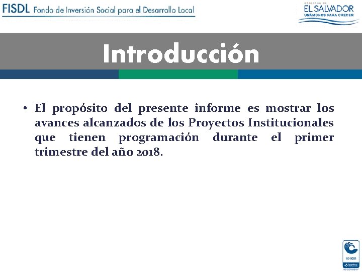 Introducción • El propósito del presente informe es mostrar los avances alcanzados de los